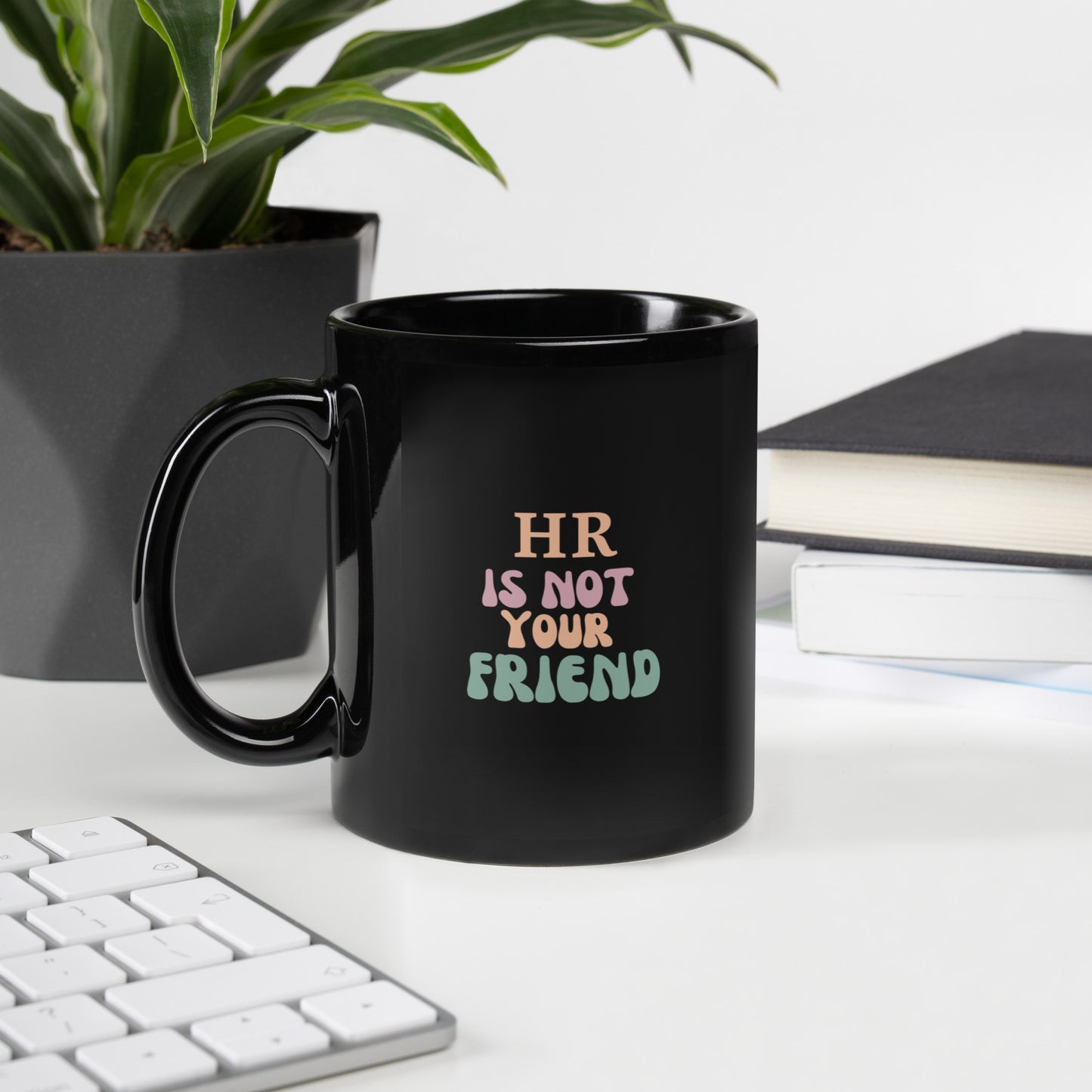 HR Is Not Your Friend Black Glossy Mug