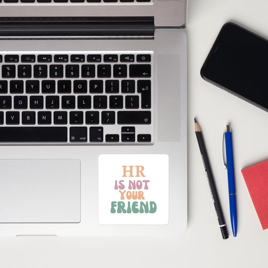 HR Is Not Your Friend Sticker