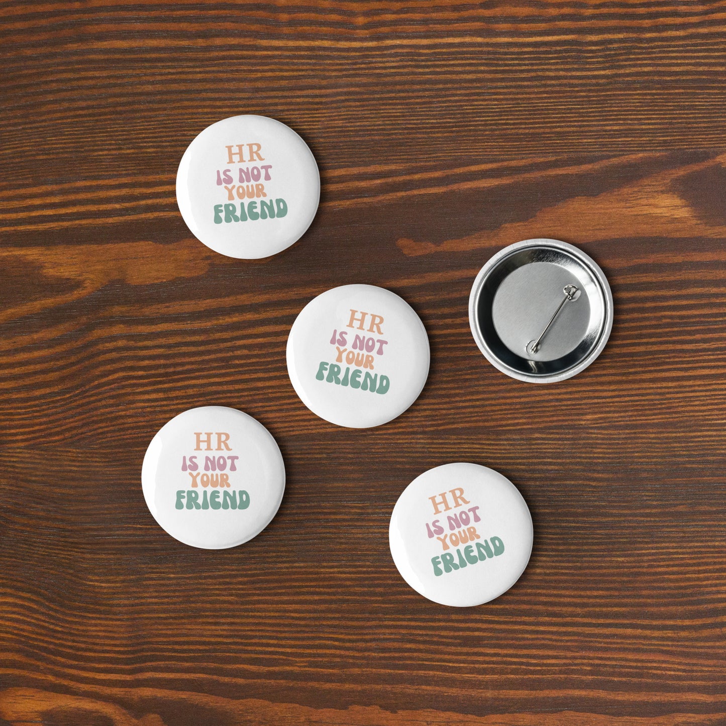 HR is Not Your Friend Set of  5 Pin Buttons