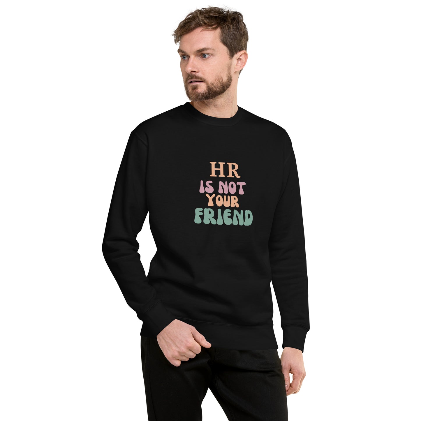 HR Is Not Your Friend Unisex Premium Sweatshirt