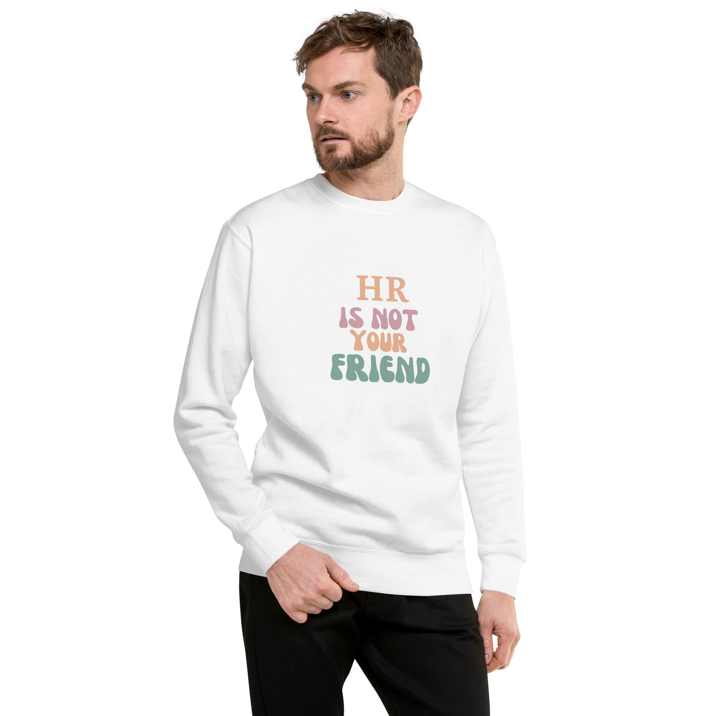 HR Is Not Your Friend Unisex Premium Sweatshirt