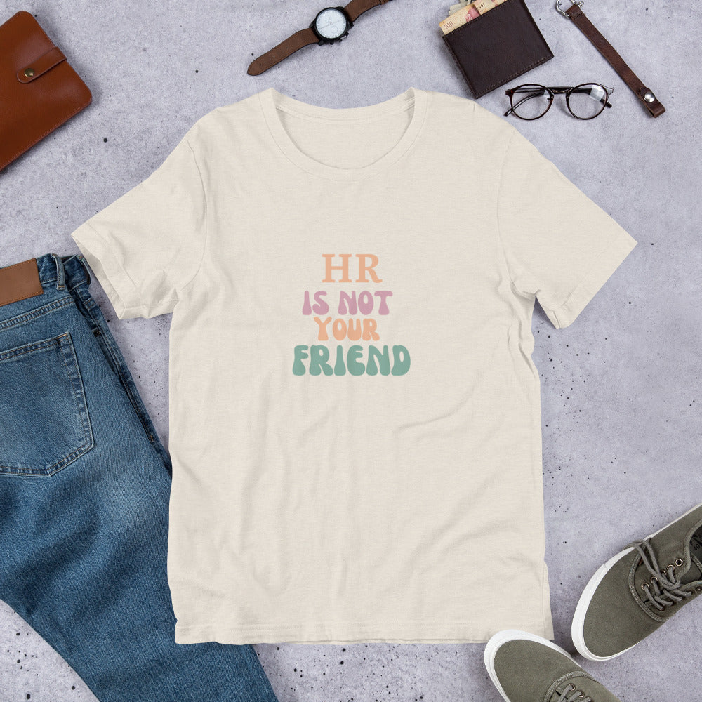 HR is Not Your Friend Unisex t-shirt