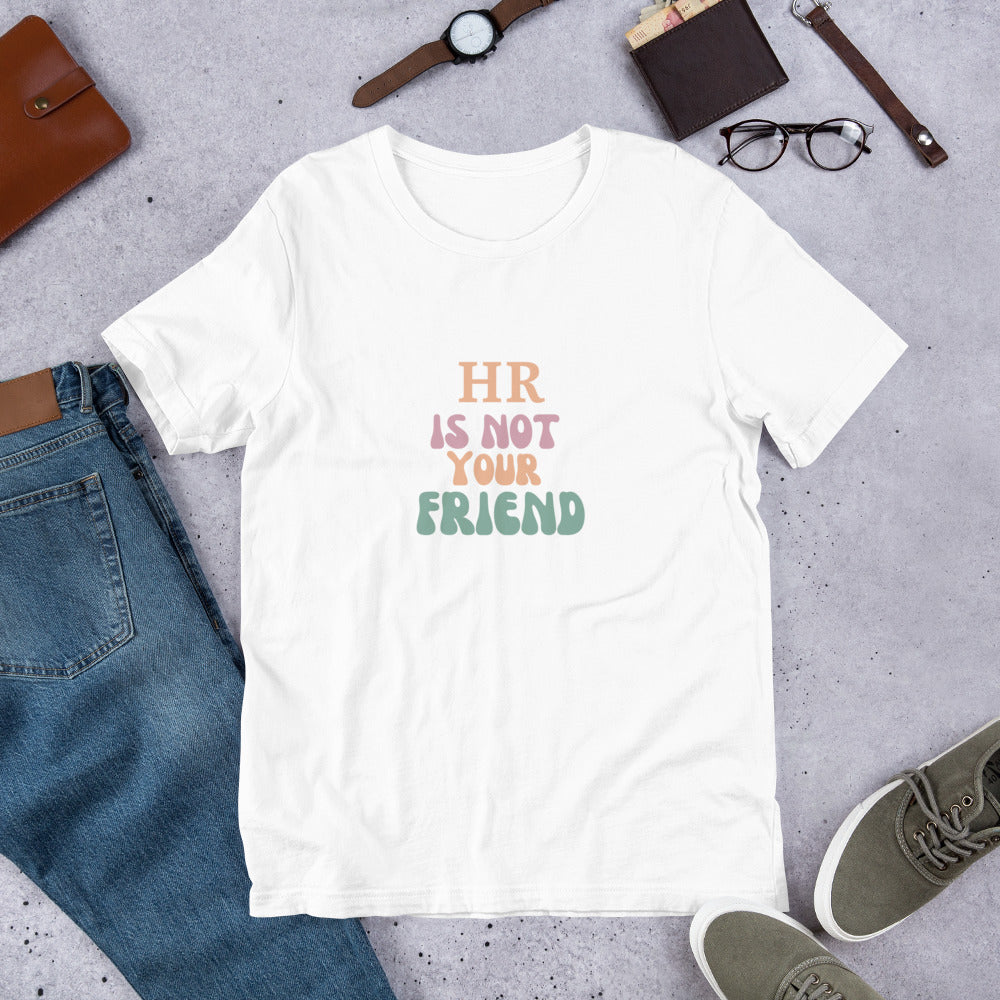 HR is Not Your Friend Unisex t-shirt